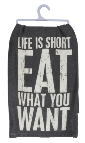 Primitives by Kathy Dish Towel - Life is Short