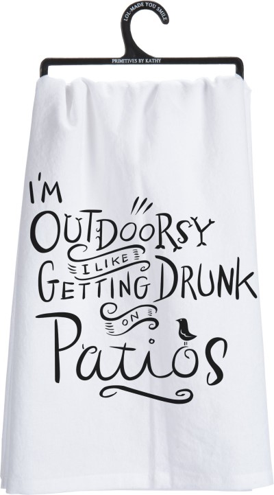 Primitives by Kathy Dish Towel - I'm Outdoorsy, I Like Getting Drunk on Patios