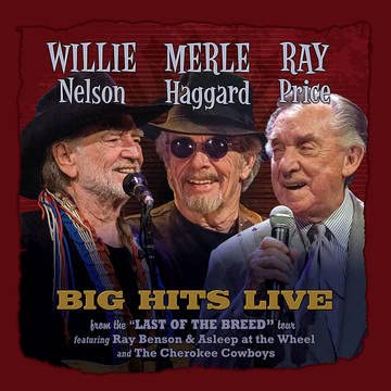 Willie Nelson, Merle Haggard, & Ray Price/Willie Merle & Ray Big Hits Live From the 'Last Of The Breed' Tour@RSD Black Friday Exclusive/Ltd. 1500