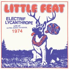 Little Feat/Electrif Lycanthrope: Live at Ultra-Sonic Studios, 1974@RSD Black Friday Exclusive/Ltd. 3000