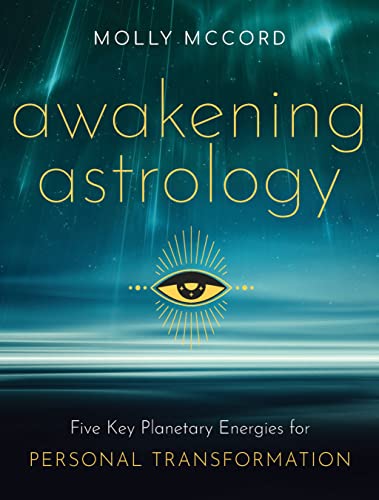 Molly Mccord Awakening Astrology Five Key Planetary Energies For Personal Transfor 