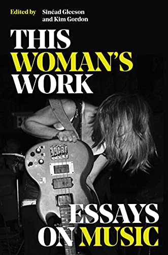 Kim Gordon/This Woman's Work@Essays on Music