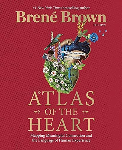 Bren? Brown/Atlas of the Heart@ Mapping Meaningful Connection and the Language of