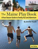 Jennifer Hazard The Maine Play Book A Four Season Guide To Family Fun And Adventure Revised 