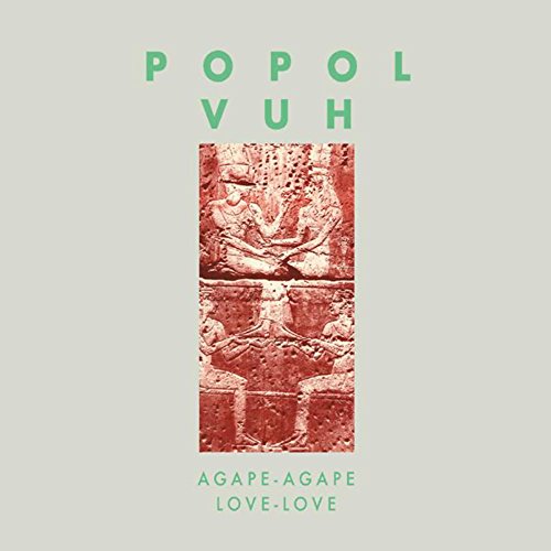 Popol Vuh/Agape-Agape (Love-Love)