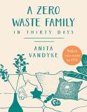 Anita Vandyke A Zero Waste Family In Thirty Days 