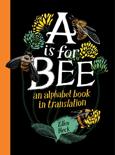 Ellen Heck A Is For Bee An Alphabet Book In Translation 