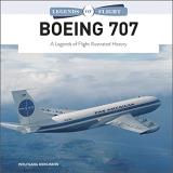 Wolfgang Borgmann Boeing 707 A Legends Of Flight Illustrated History 