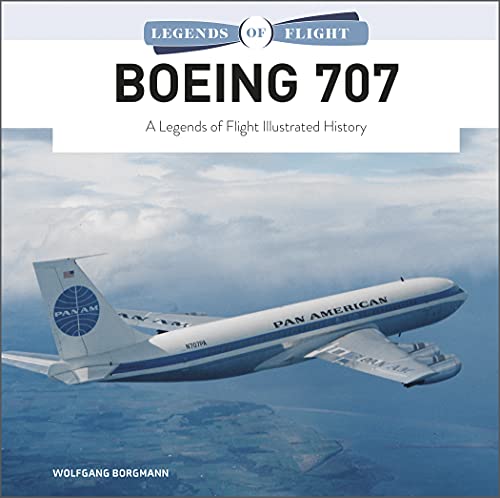 Wolfgang Borgmann Boeing 707 A Legends Of Flight Illustrated History 