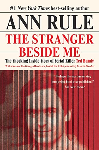 Ann Rule/The Stranger Beside Me: The Shocking Inside Story of Serial Killer Ted Bundy