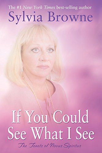 Sylvia Browne/If You Could See What I See@The Tenets Of Novus Spiritus