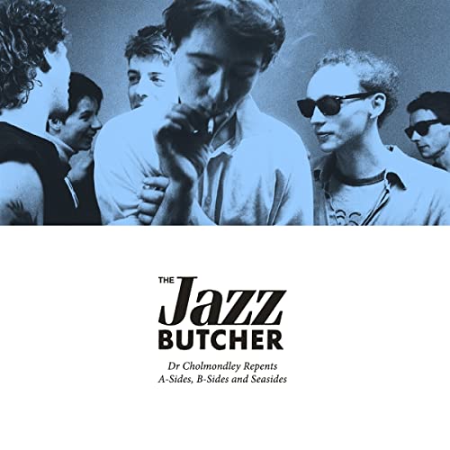 The Jazz Butcher/Dr Cholmondley Repents: A-sides, B-Sides & Seasides@4CD