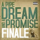 Finale Pipe Dream & A Promise 