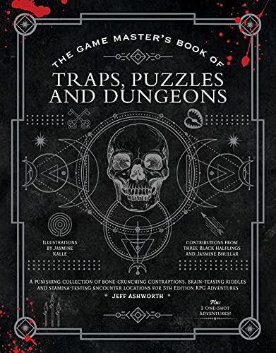 Jeff Ashworth/The Game Master's Book of Traps, Puzzles and Dunge@A Punishing Collection of Bone-Crunching Contraptions, Brain-Teasing Riddles and