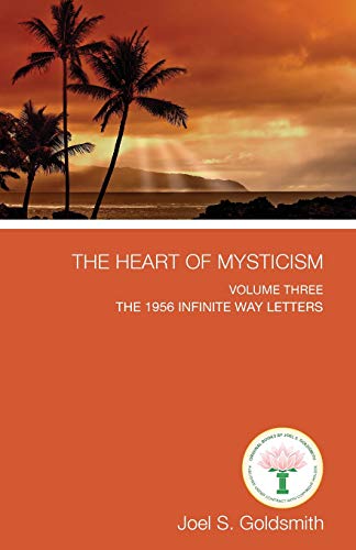 Joel S. Goldsmith/The Heart of Mysticism@ Volume III - The 1956 Infinite Way Letters