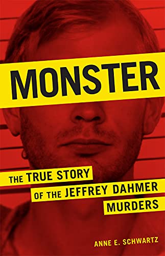 Anne E. Schwartz/Monster@The True Story of the Jeffrey Dahmer Murders@Revised