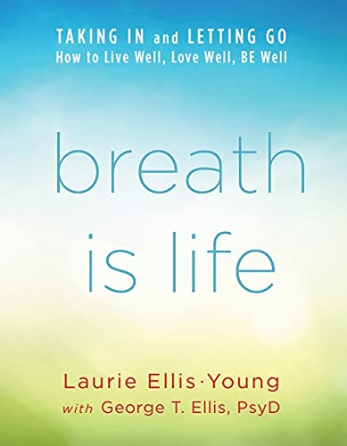 Laurie Ellis Young Mtc Syt Breath Is Life Taking In And Letting Go How To Live Well Love 