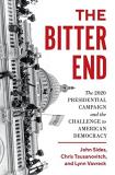 John Sides The Bitter End The 2020 Presidential Campaign And The Challenge 