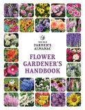 Old Farmer's Almanac The Old Farmer's Almanac Flower Gardener's Handboo 