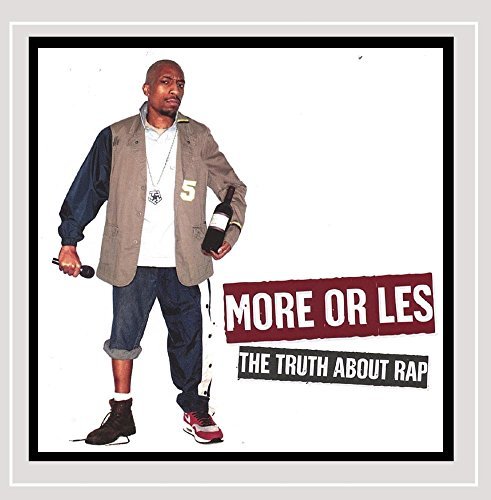 More Or Les/Truth About Rap