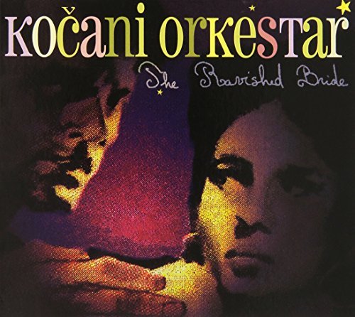 Kocani Orkestar/Ravished Bride