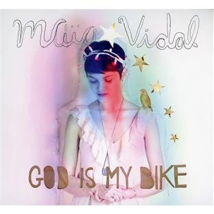 Maia Vidal/God Is My Bike