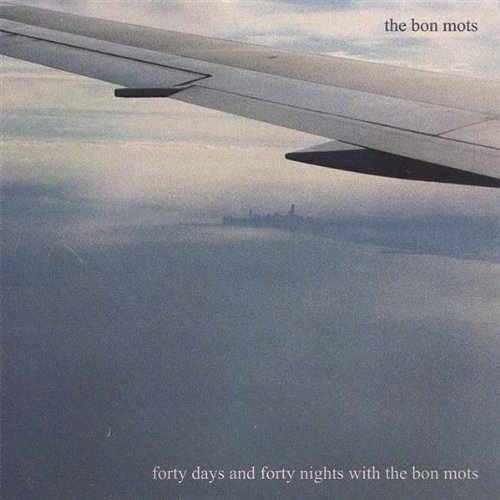 Bon Mots/Forty Days & Forty Nights With