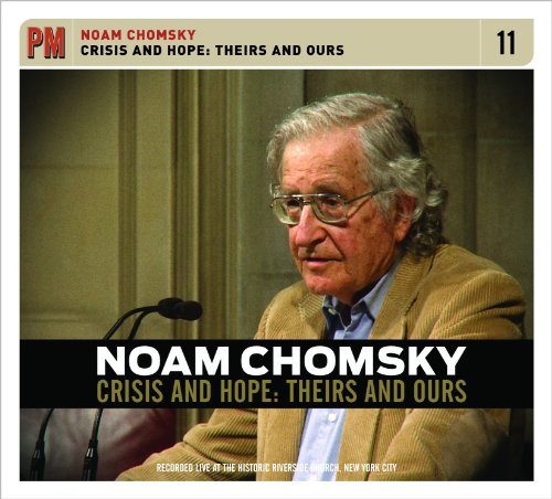 Noam Chomsky/Crisis & Hope: Theirs & Ours