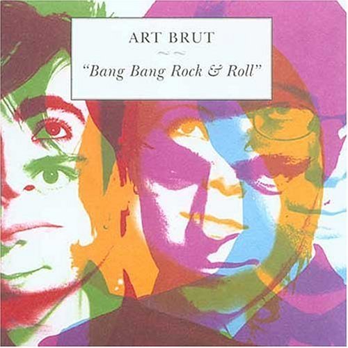 Art Brut/Bang Bang Rock & Roll