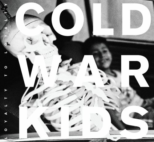 Cold War Kids/Loyalty To Loyalty