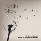 Robin Mark Fly Live From Ireland Songs 