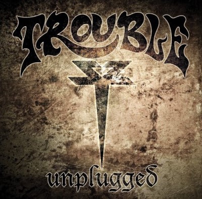 Trouble/Unplugged
