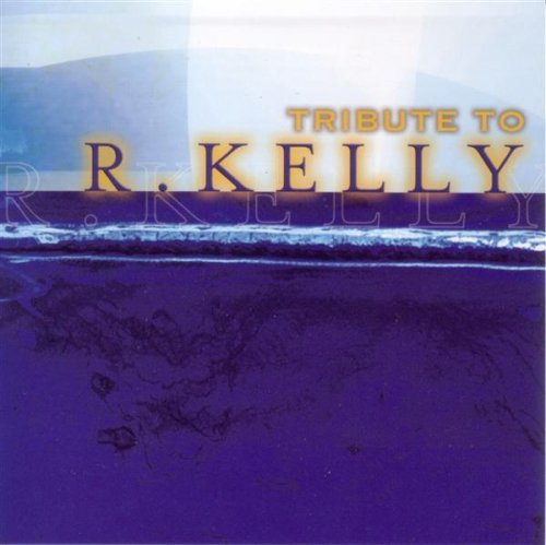 Tribute To R. Kelly/Tribute To R. Kelly@T/T R. Kelly