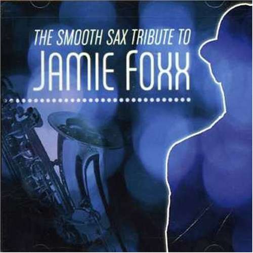 Tribute To Jamie Foxx/Smooth Sax Tribute To Jamie Fo@T/T Jamie Foxx