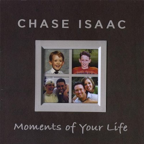 Isaac Chase Moments Of Your Life 