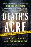 William Bass Death's Acre Inside The Legendary Forensic Lab The Body Farm W 
