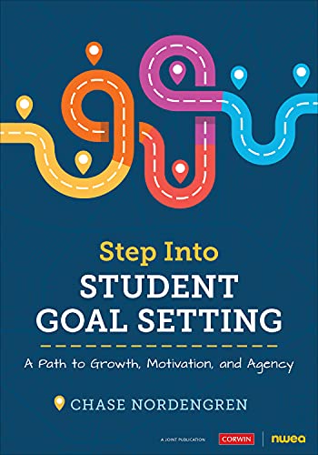 Chase Nordengren Step Into Student Goal Setting A Path To Growth Motivation And Agency 