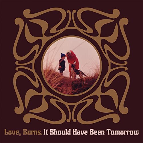 Love, Burns/It Should Have Been Tomorrow