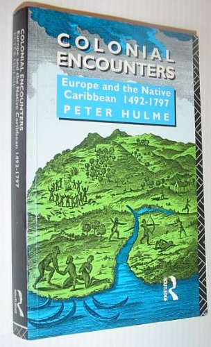Peter Hulme/Colonial Encounters: Europe And The Native Caribbe