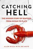 Allen Ricca Catching Hell The Insider Story Of Seafood From Ocean To Plate 