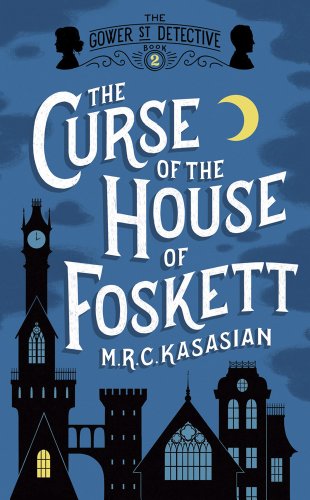 M. R. C. Kasasian/The Curse Of The House Of Foskett (The Gower Stree