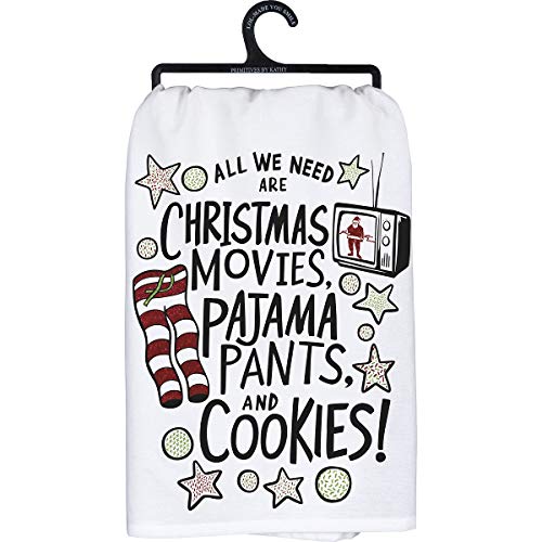 Primitives by Kathy Dish Towel - All We Need are Christmas Movies, Pajama Pants, and Cookies