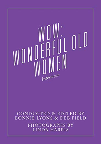 Bonnie Lyons/Wow@ Wonderful Old Women - Interviews