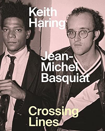 Dieter Buchhart/Keith Haring Jean-Michel Basquiat@ Crossing Lines