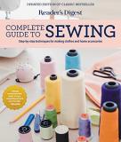 Reader's Digest Reader's Digest Complete Guide To Sewing Step By Step Techniques For Making Clothes And Ho 