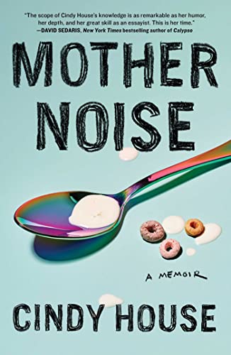 Cindy House/Mother Noise@A Memoir