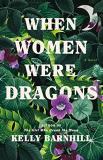 Kelly Barnhill When Women Were Dragons 