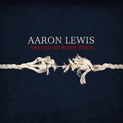 Aaron Lewis/Frayed At Both Ends (Deluxe)