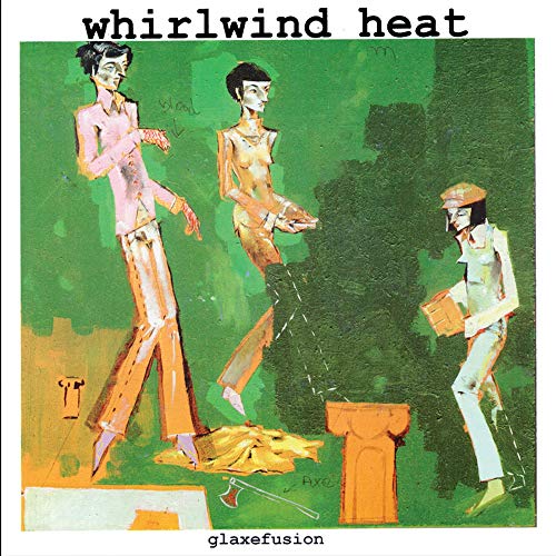 Whirlwind Heat/Glaxefusion