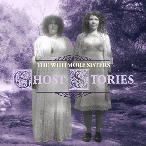 Whitmore Sisters/Ghost Stories@Amped Exclusive
